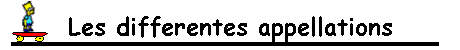 Les differentes appellations