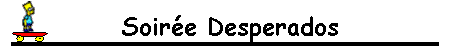 Soire Desperados